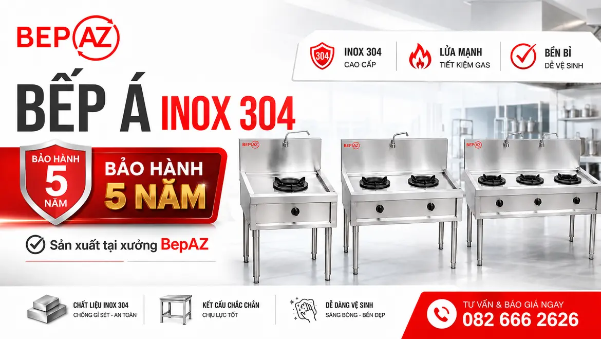 Bếp Á inox 304 BepAZ thân vỏ bảo hành 5 năm, sản xuất tại xưởng
