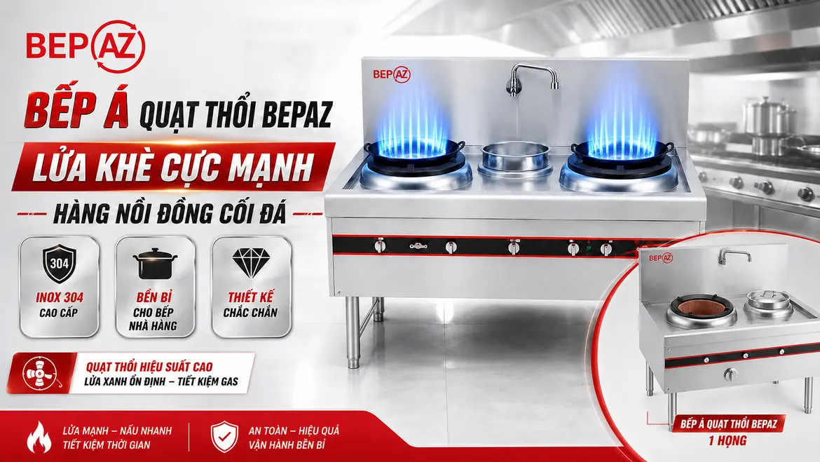 Infographic bếp Á quạt thổi BepAZ lửa khè cực mạnh hàng nồi đồng cối đá inox 304